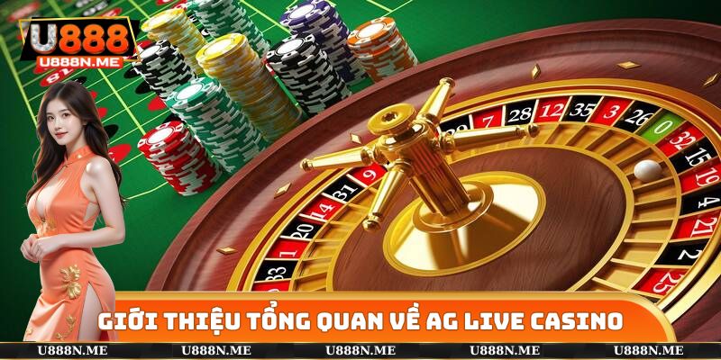 Một số thông tin cần biết về sảnh cược AG Live Casino
