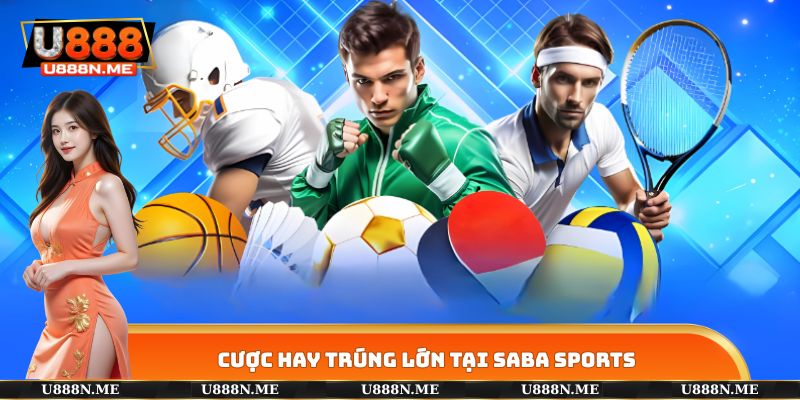 Cược hay trúng lớn tại SABA Sports