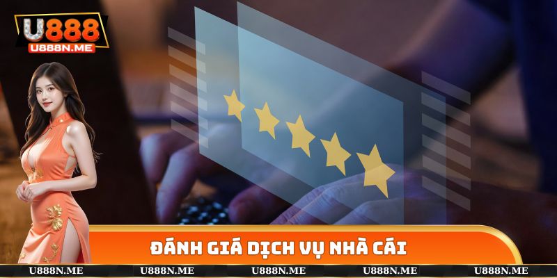 Đánh giá dịch vụ nhà cái