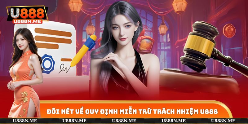 Đôi nét về quy định miễn trừ trách nhiệm U888