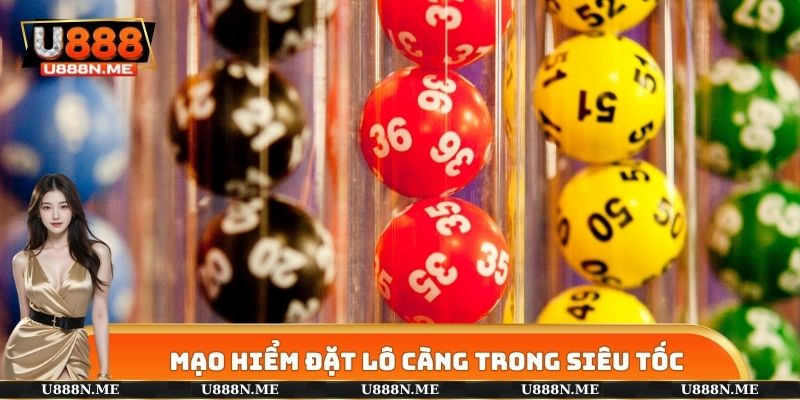 Mạo hiểm đặt lô càng siêu tốc để nhận thưởng cao