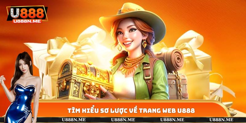 Tìm hiểu sơ lược về nền tảng trực tuyến siêu hot U888